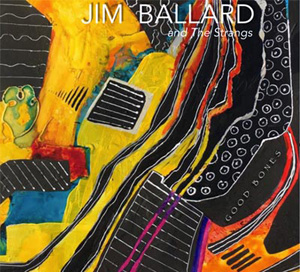 CD Cover for Good Bones by Jim Ballard and the Strangs.