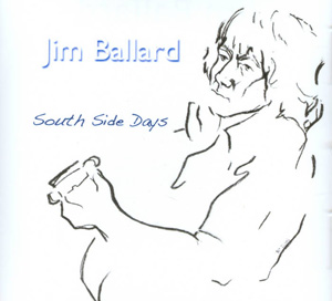 Cover of South Side Days album by Jim Ballard; line drawing of Jim.